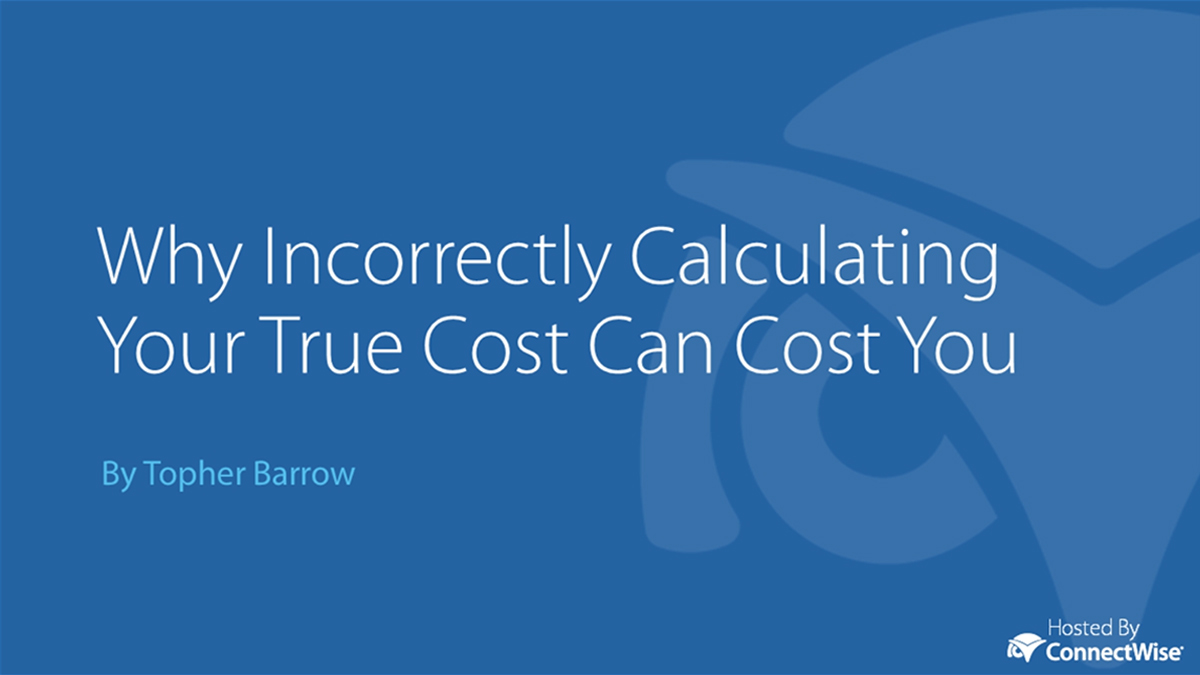 Why Incorrectly Calculating Your True Cost Can Cost You
